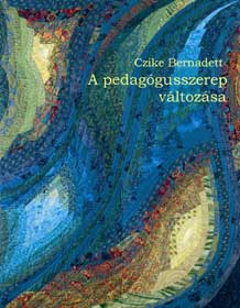 Czike Bernadett: A pedagógusszerep változása